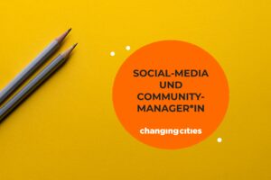 Changing Cities Jobs: Social-Media- und Community-Manager*in