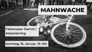 Ein Weißes Rad liegt auf dem schwarzen Asphalt: Mahnwache, Falkenseer Damm / Askanierring, Sonntag, 15. Januar, 16 Uhr