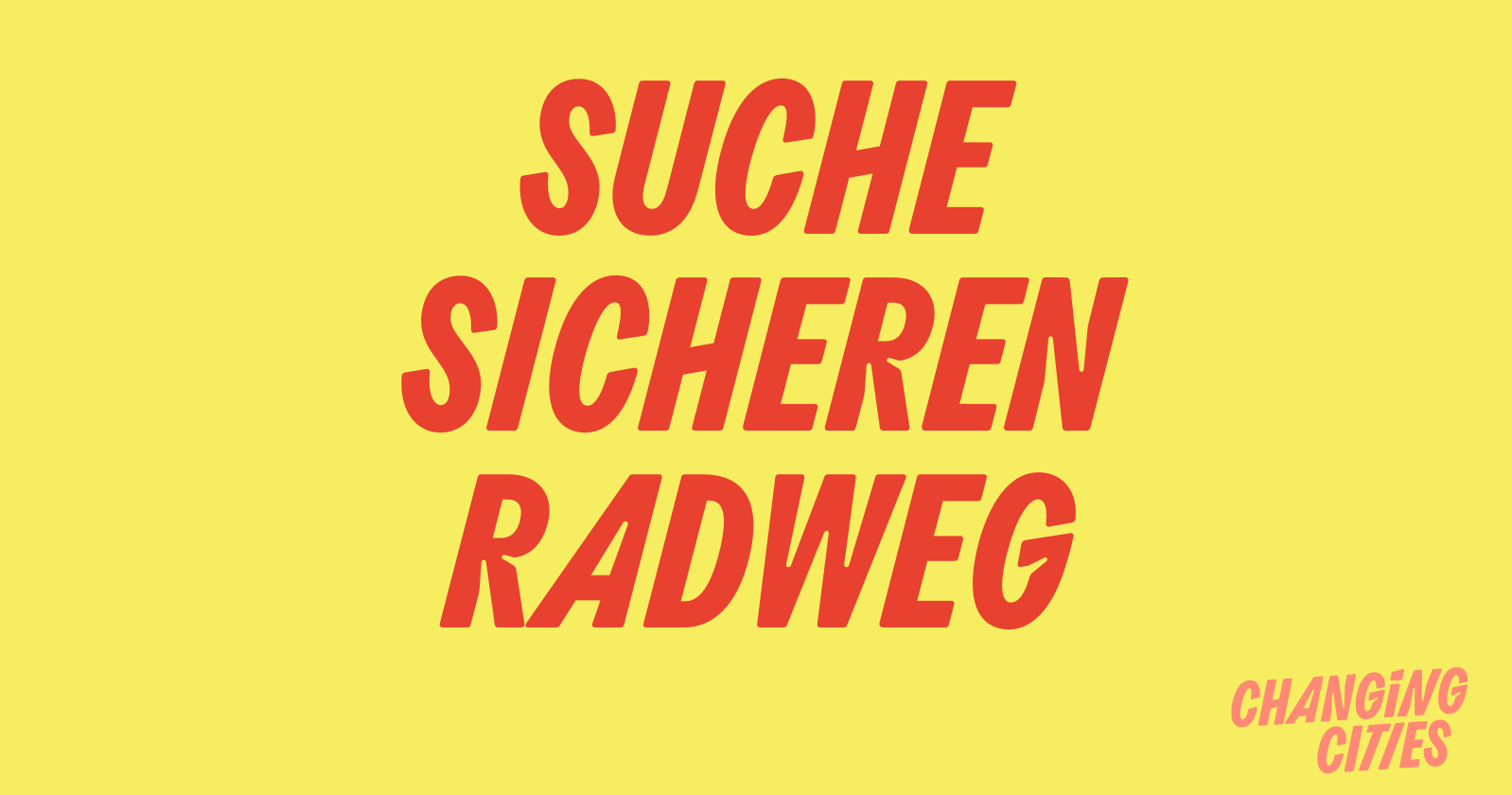 Suche sicheren Radweg 2026 | Changing Cities